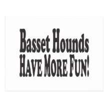 Basset Hounds Have More Fun! Post Card
