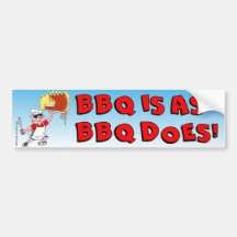 BBQ IS AS BBQ DOES! Bumper Sticker