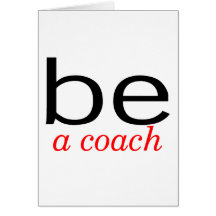Be A Coach Greeting Cards