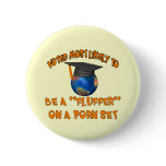 Be A Fluffer Pinback Button