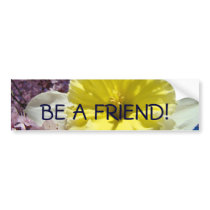 BE A FRIEND! bumper stickers Yellow Daffodils