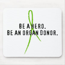 Be a hero. Be an organ donor. Mouse Mats