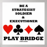 Be A Strategist Soldier & Executioner Play Bridge Posters
