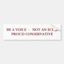 BE A VOICE  -   NOT AN ECHO   PROUD CONSERVATIVE BUMPER STICKERS