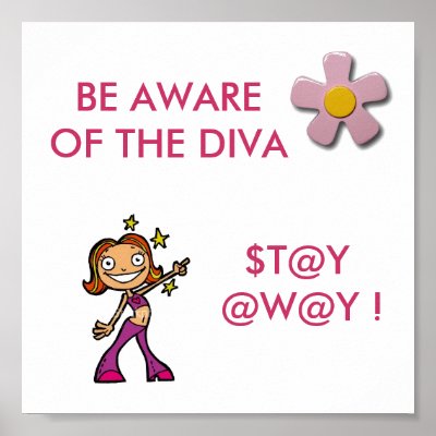 Be aware of the Diva POSTER by zelene