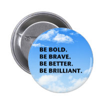 Be Bold Be Brilliant buttons