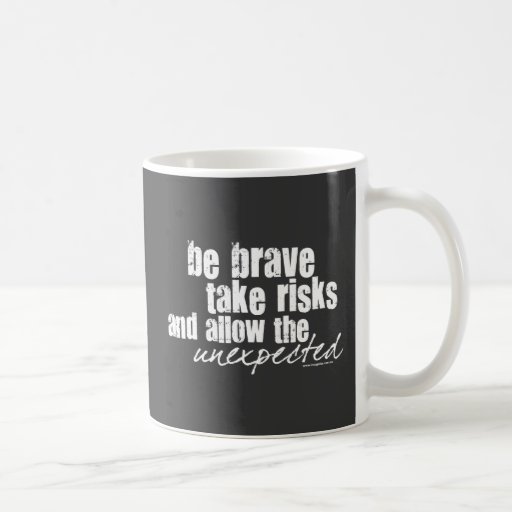 Be Brave Take Risks Coffee Mug