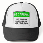 Be Careful - No Brain Warning