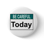 Be Careful Today Button