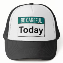Be Careful Today