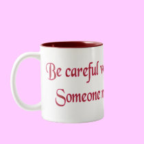 Be careful what you wish for... mugs