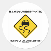 Be Careful When Navigating Road Of Life Slippery Round Stickers