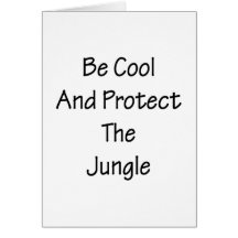 Be Cool And Protect The Jungle Greeting Cards