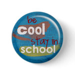 Be Cool Stay In School Button (Blue)