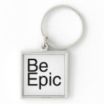Be Epic Keychain