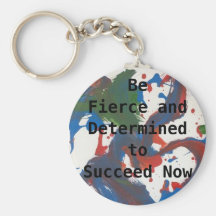 Be Fierce andDetermined toSucceed Now Key Chain