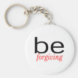 Be Forgiving Keychains