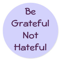 Be Grateful Not Hateful Sticker