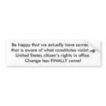 Be happy that we actually have someone that is ... bumper sticker