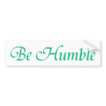 Be Humble Bumper Sticker