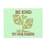 Be Kind to Our Earth T-shirts and Gifts Post Cards