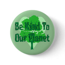 Be Kind To Our Planet Pinback Buttons