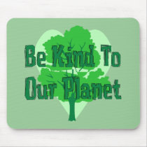 Be Kind To Our Planet Mouse Pad
