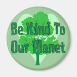 Be Kind To Our Planet Refrigerator Magnets