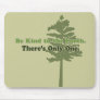 Be Kind to the Earth Mousepads