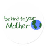 Be Kind To Your Mother Round Sticker