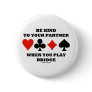 Be Kind To Your Partner When You Play Bridge Pin