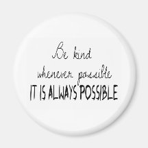 Be kind whenever possible fridge magnet