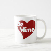 Be Mine Coffee Mugs