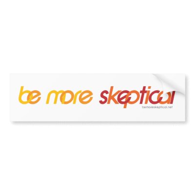 Be More Sceptical Bumper Sticker by Bemoreskeptical