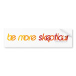 Be More Sceptical Bumper Sticker bumper stickers