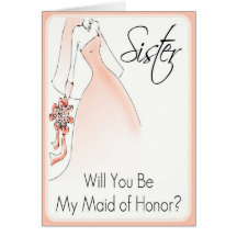 Be My Maid of Honour Sister Card