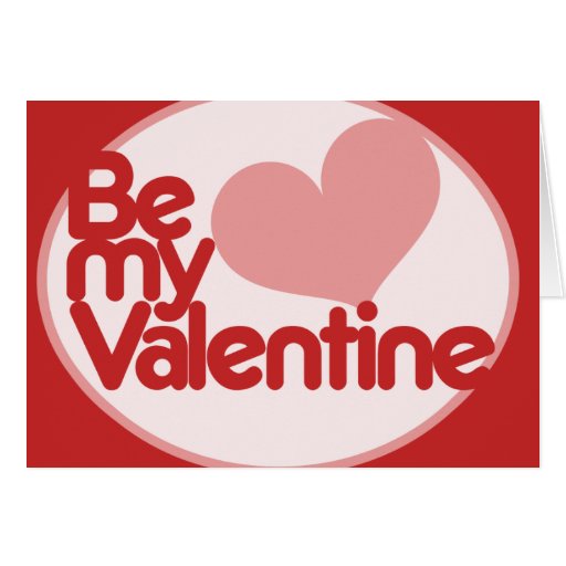 Be my Valentine Greeting Cards