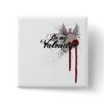 Be My Valentine Grunge Blood Splatter Button