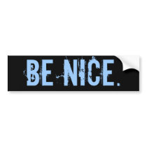 be nice bumper sticker bumper stickers