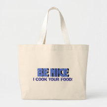 Be Nice I Cook Your Food Tote Bags
