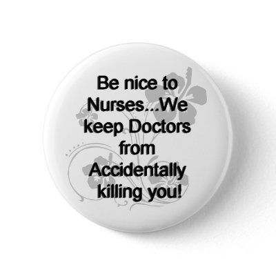 BE NICE TO NURSES PINBACK BUTTONS by occupationalgifts
