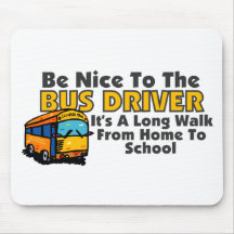 Be Nice To The Bus Driver Mousepad