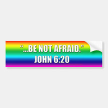 Be Not Afraid Marriage Equality Bumper Sticke Bumper Sticker