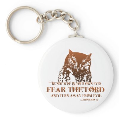 Be not wise in your own eyes; fear the LORD, and Keychain by xalondrax