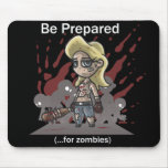Be Prepared ...for zombies Mousepad