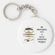 Be Prepared: It's A Slug Infested World Key Chain