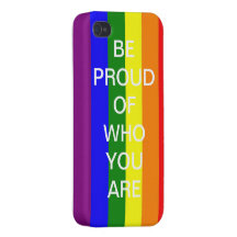 BE PROUD OF WHO YOU ARE iPhone 4 CASES
