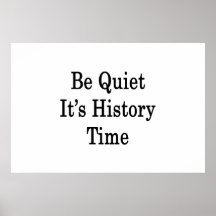 Be Quiet It's History Time Print