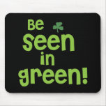 Be Seen in Green - Shamrock Mouse Pad