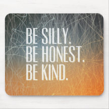 Be Silly Be Honest - Motivational Quote Mouse Pad